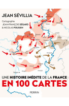 Une histoire inédite de la france en 100 cartes