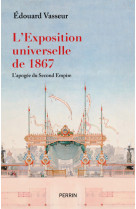 L'exposition universelle de 1867, l'apogée du second empire