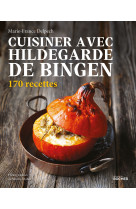 Cuisiner avec hildegarde de bingen