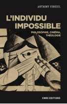 L'individu impossible - philosophie, cinéma, théologie