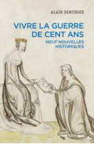 Vivre la guerre de cent ans - neuf nouvelles historiques