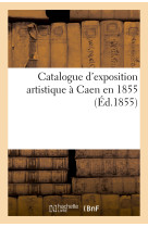 Catalogue d'exposition artistique à caen en 1855