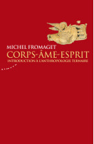 Corps-ame-esprit - introduction à l'anthropologie ternaire