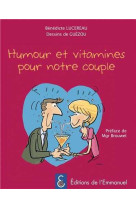 Humour et vitamines pour notre couple !