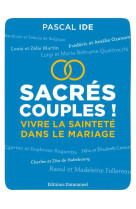 Sacrés couples ! - vivre la sainteté dans le mariage