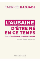 L'aubaine d'être né en ce temps - pour un apostolat de l'apocalypse