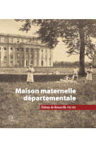 Maison maternelle départementale - château de bénouville 1928-1985