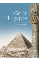 Le goût de l'égypte, voyageurs normands au pays des pharaons