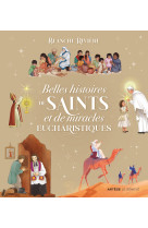 Belles histoires de saints et de miracles eucharistiques