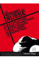 Le roswell russe - révélations sur les mystères ufologiques de l'union soviétique