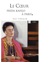 Le coeur - frida kahlo à paris