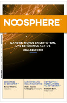 Noosphère 17 - dans un monde en mutation, une espérance active