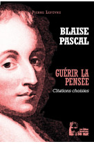 Guérir la pensée - blaise pascal - l5040