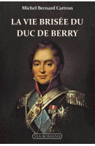 La vie brisée du duc de berry