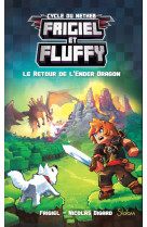 Frigiel et fluffy - tome 1 le retour de l'ender dragon