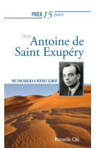 Prier 15 jours avec antoine de saint exupéry