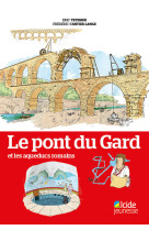 Pont du gard et les aqueducs romains (le)