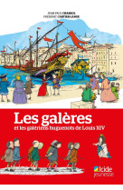 Les galères et les galériens huguenots de louis xiv