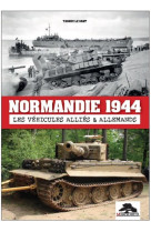 Normandie 1944 - les véhicules alliés & allemands