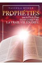 Propheties pour la fin des temps dans l'oeuvre de la vraie vie en dieu