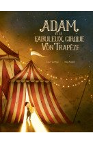 Adam et le fabuleux cirque von trapèze