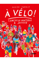 à vélo ! - l'en-cyclo pratique et joyeuse