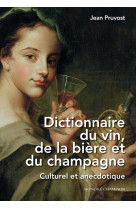 Dictionnaire du vin, de la bière et du champagne - culturel et anecdotique