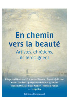 En chemin vers la beauté - artistes et chrétiens, ils témoignent