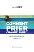 Comment prier chaque jour ? : petite methode pratique - nouvelle edition