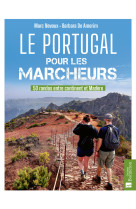 Le portugal pour les marcheurs. 50 randos entre continent et madère