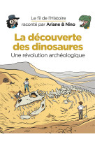 Le fil de l'histoire raconté par ariane & nino - la découverte des dinosaures