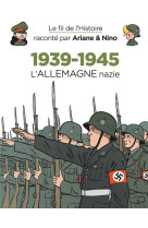 Le fil de l'histoire raconté par ariane & nino - 1939-1945 - l'allemagne nazie