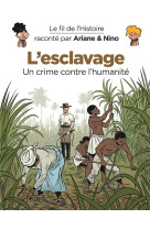 Le fil de l'histoire raconté par ariane & nino - l'esclavage