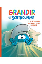 Grandir avec les schtroumpfs  - tome 1 - le schtroumpf qui avait peur du noir