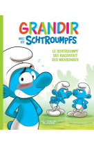 Grandir avec les schtroumpfs  - tome 6 - le schtroumpf qui racontait des mensonges