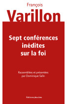 Sept conférences inédites sur la foi