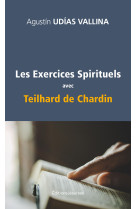 Les exercices spirituels avec teilhard de chardin