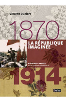 La république imaginée (1870-1914)