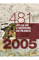 Atlas de l'histoire de france (481-2005)