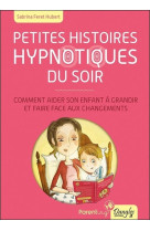 Petites histoires hypnotiques du soir - comment aider son enfant à grandir et faire face aux changements