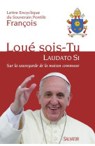 Loue sois-tu (laudato si)