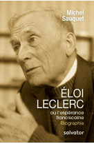 Eloi leclerc, ou l'espérance franciscaine