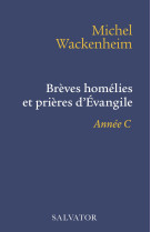 Brèves homélies et prières d'évangile année c