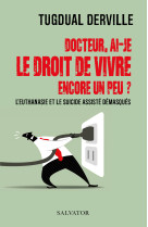 Docteur, ai-je le droit de vivre encore un peu ?