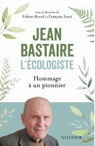 Jean bastaire l'écologiste