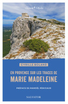 En provence sur les traces de marie madeleine