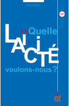 Quelle laïcité voulons nous ?