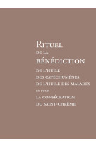 Rituel de la bénédiction de l'huile des catéchumènes, de l'huile des malades et pour la consécration