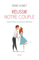 Réussir notre couple ne