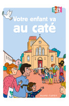 Votre enfant va au caté